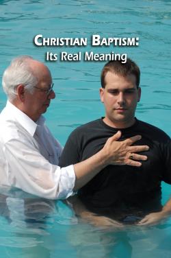 Christian Baptism - Its Real Meaning