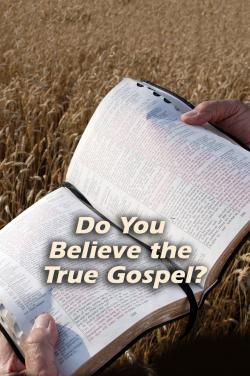 Do You Believe the True Gospel
