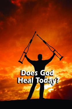 Does God Heal Today