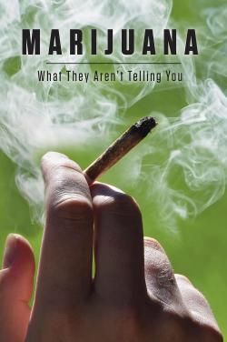 Marijuana - What They Aren't Telling You