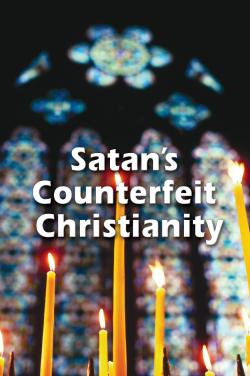 Satan's Counterfeit Christianity