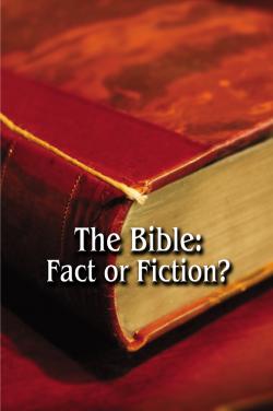 The Bible Fact or Fiction