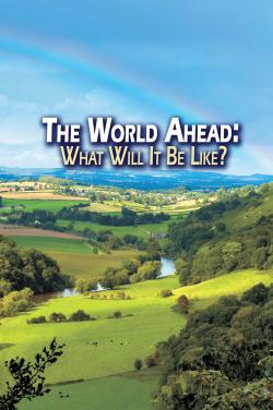 The World Ahead - What Will It Be Like