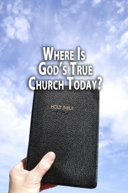 Where Is God's True Church Today
