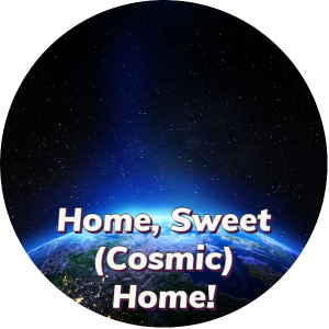 Home Sweet Cosmic Home!-1 (2)