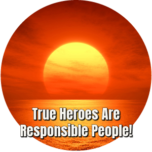 Heroes are responsible people